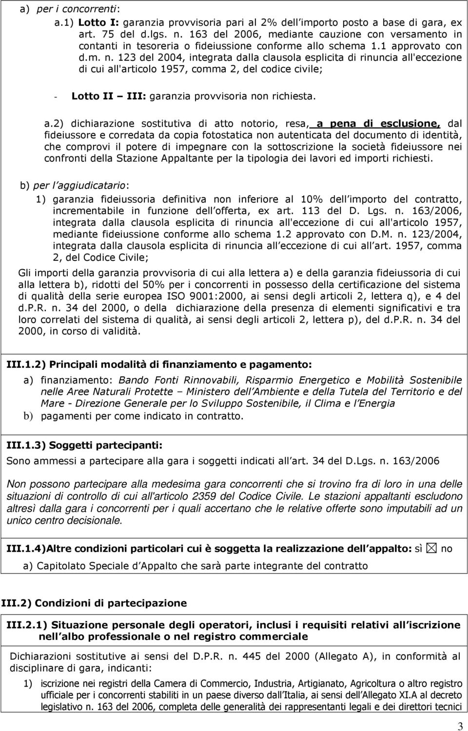 123 del 2004, integrata dalla clausola esplicita di rinuncia al