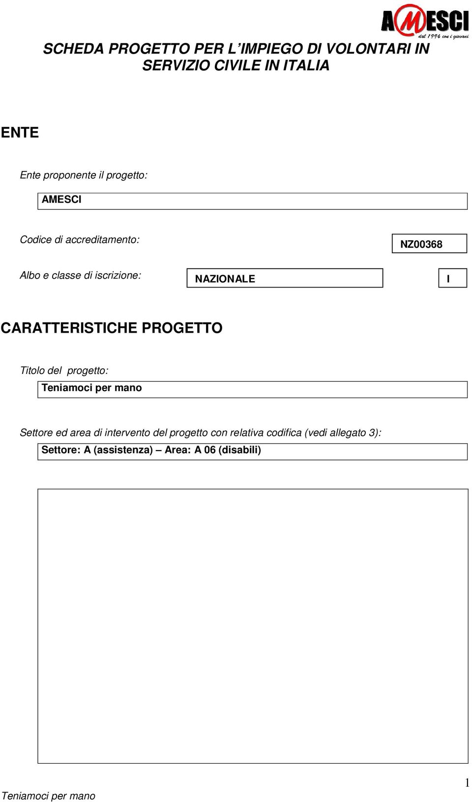 iscrizione: NAZIONALE I CARATTERISTICHE PROGETTO Titolo del progetto: Settore ed area di