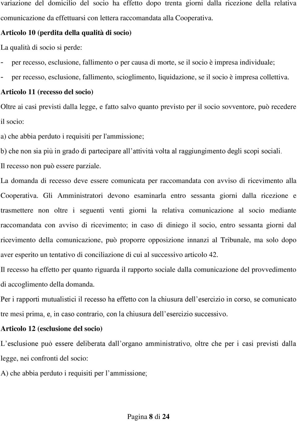 fallimento, scioglimento, liquidazione, se il socio è impresa collettiva.