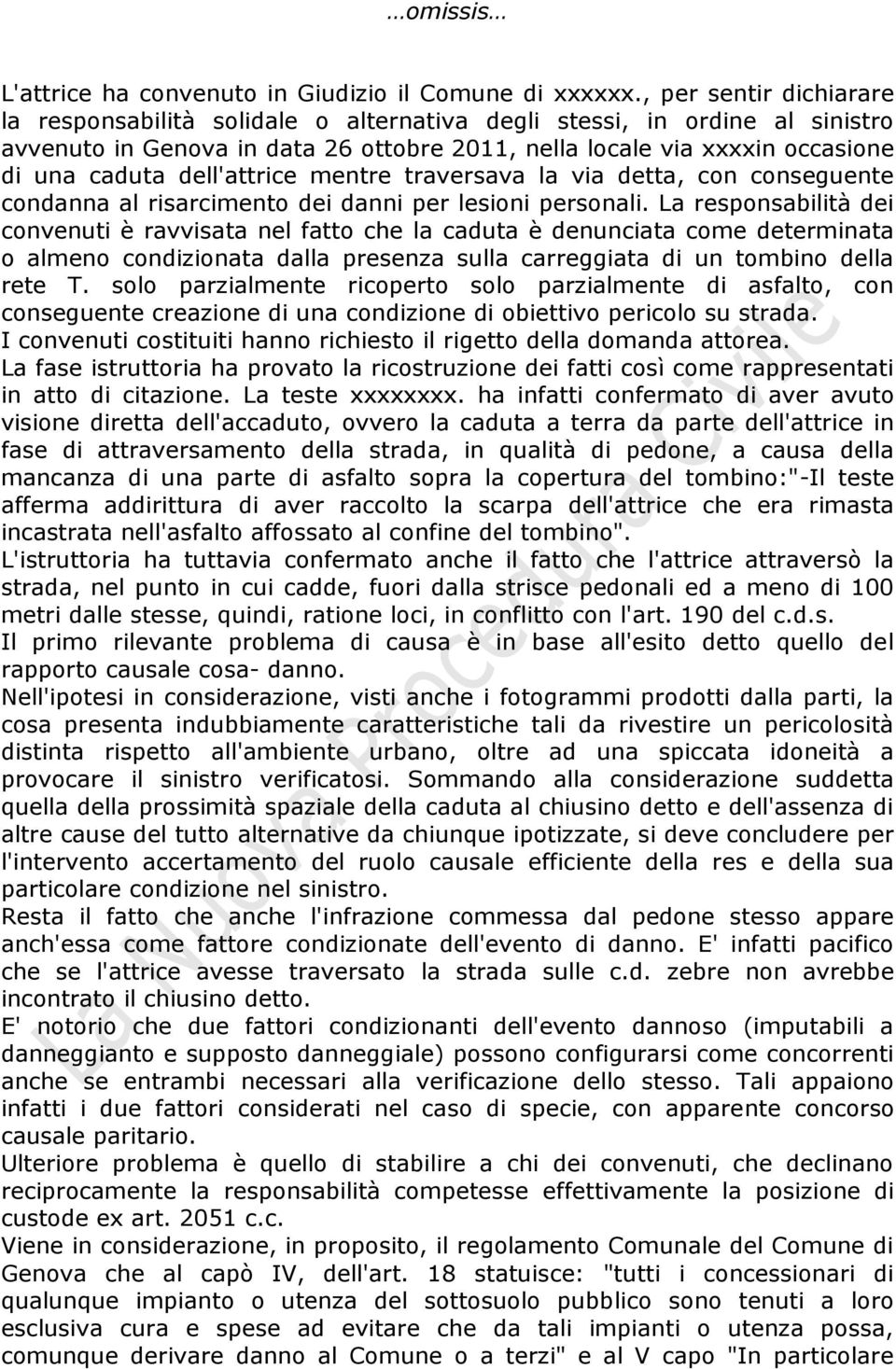 dell'attrice mentre traversava la via detta, con conseguente condanna al risarcimento dei danni per lesioni personali.