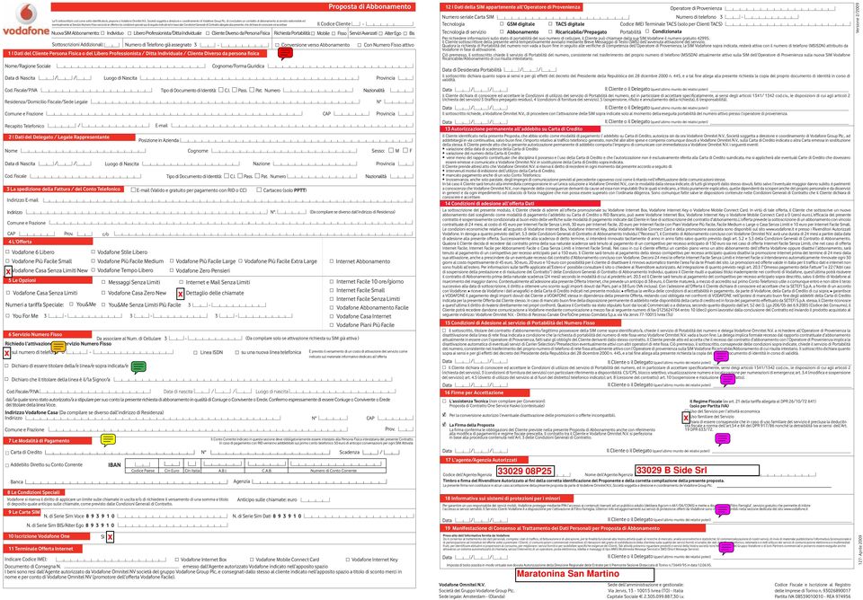 di concludere un contratto di abbonamento al servizio radiomobile ed eventualmente al Servizio Numero Fisso secondo le offerte e le condizioni speciali qui di seguito indicati ed in base alle