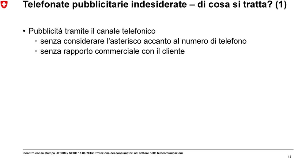 (1) Pubblicità tramite il canale telefonico senza