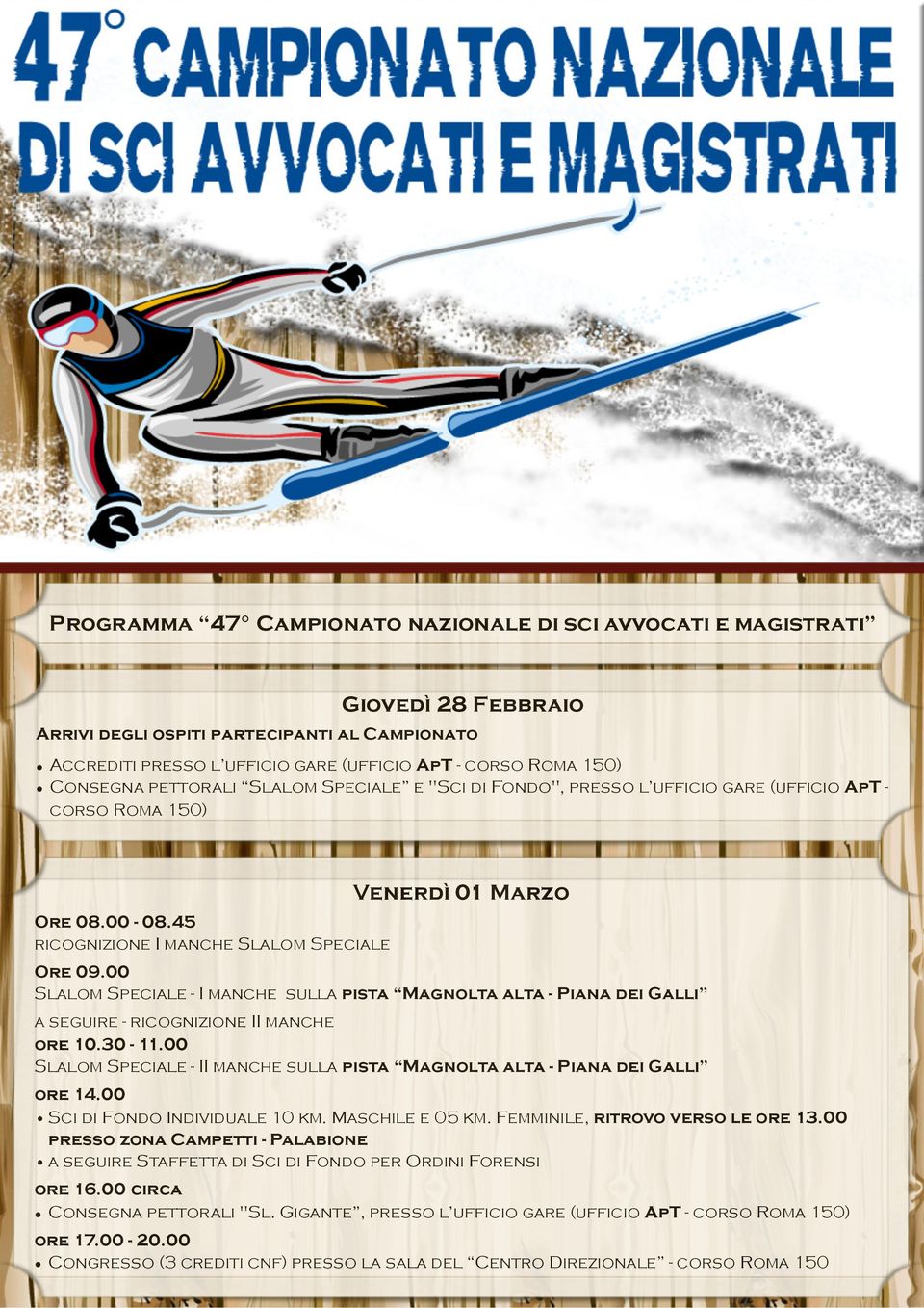 00 Slalom Speciale - I manche sulla pista Magnolta alta - Piana dei Galli a seguire - ricognizione II manche ore 10.30-11.