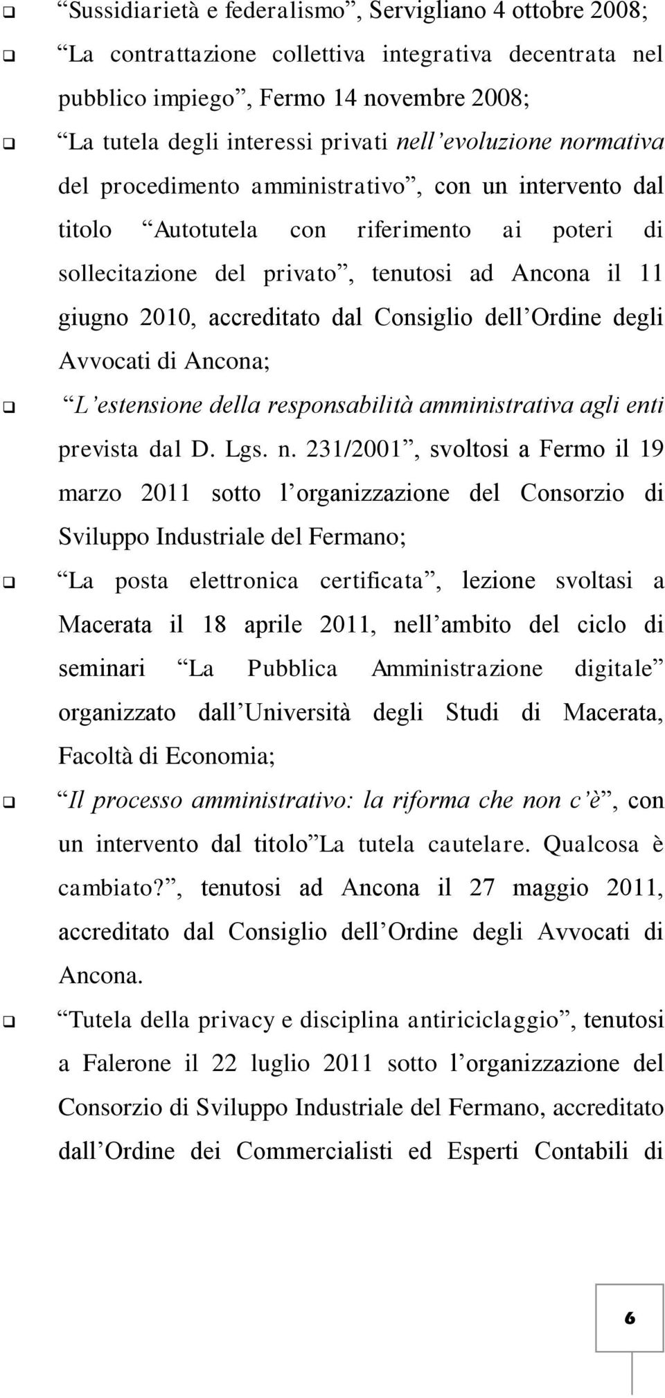 accreditato dal Consiglio dell Ordine degli Avvocati di Ancona; L estensione della responsabilità amministrativa agli enti prevista dal D. Lgs. n.