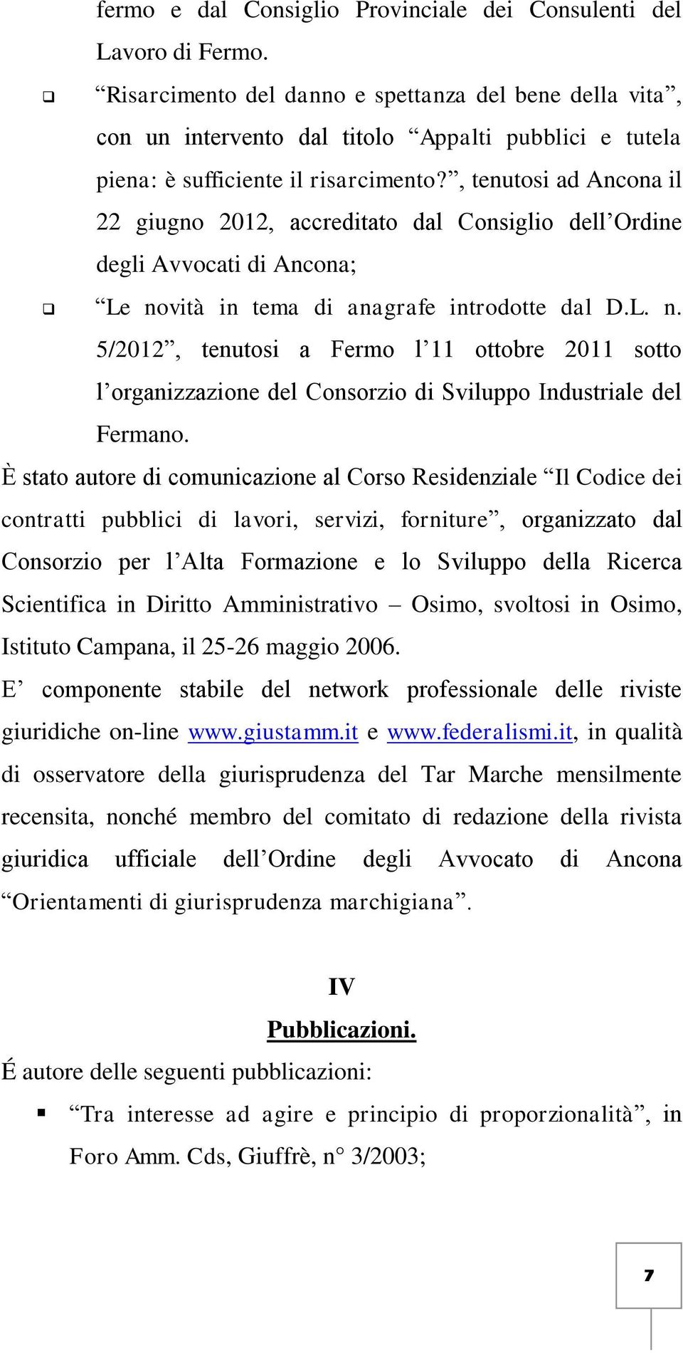 , tenutosi ad Ancona il 22 giugno 2012, accreditato dal Consiglio dell Ordine degli Avvocati di Ancona; Le no