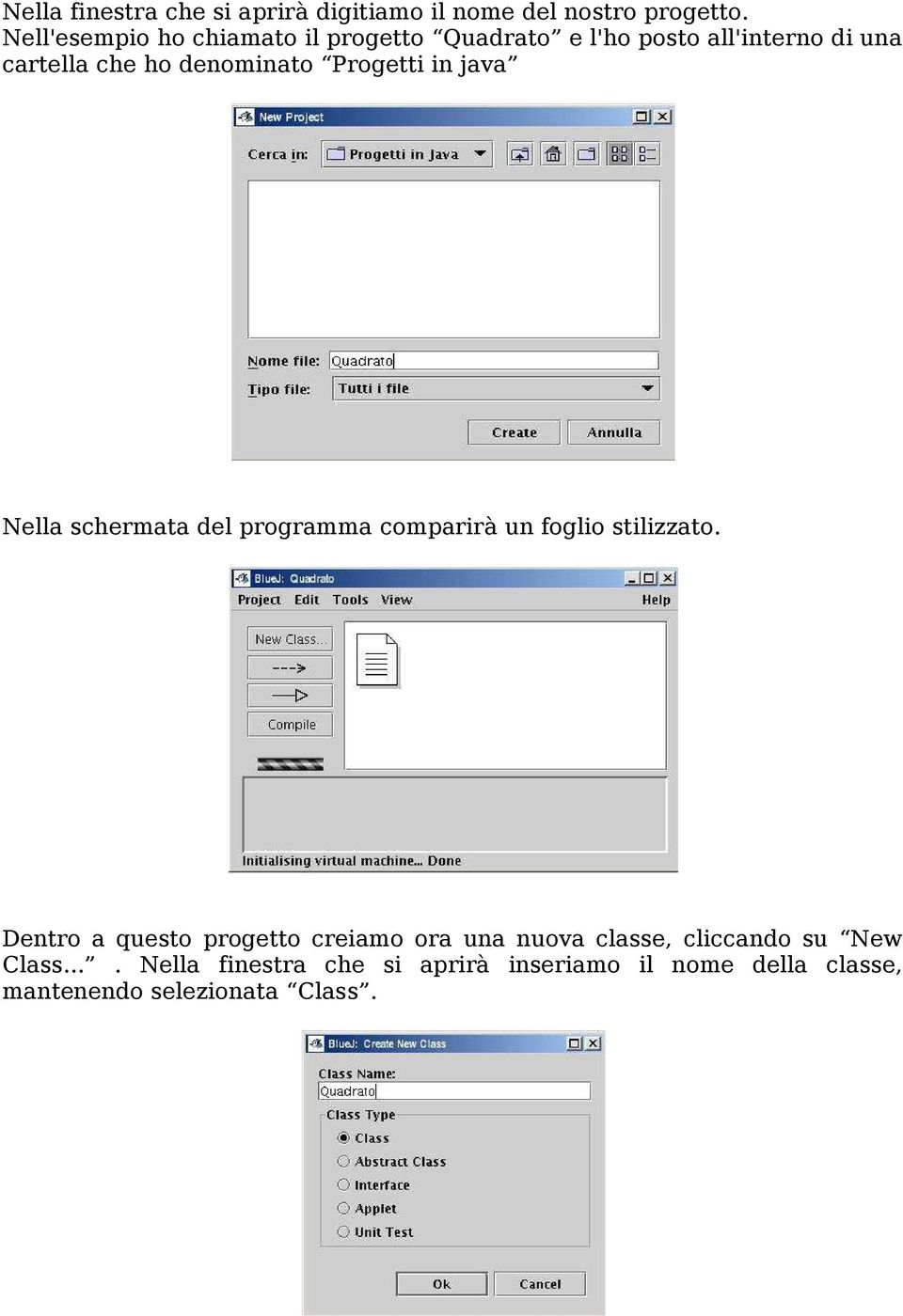 Progetti in java Nella schermata del programma comparirà un foglio stilizzato.