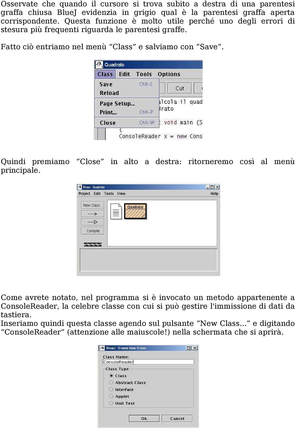 Quindi premiamo Close in alto a destra: ritorneremo così al menù principale.