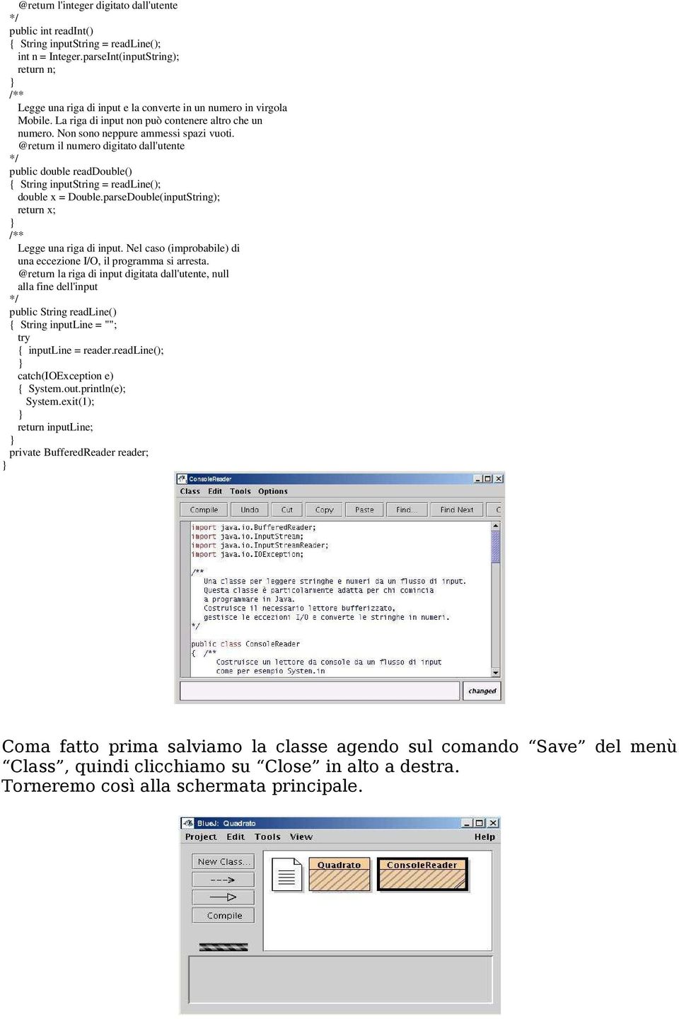 Non sono neppure ammessi spazi vuoti. @return il numero digitato dall'utente */ public double readdouble() { String inputstring = readline(); double x = Double.