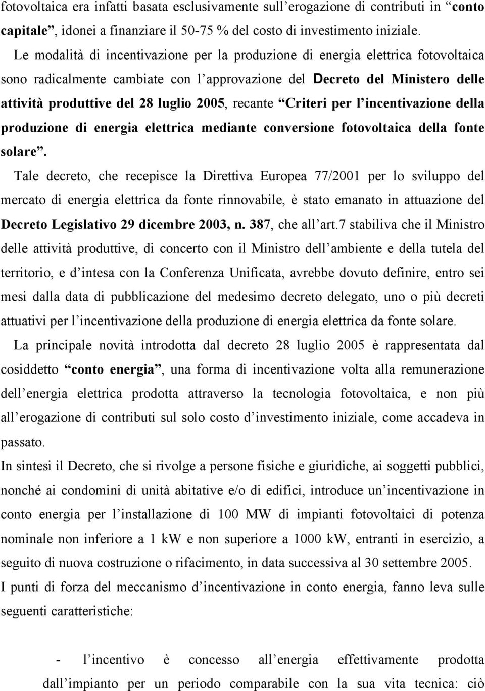 recante Criteri per l incentivazione della produzione di energia elettrica mediante conversione fotovoltaica della fonte solare.