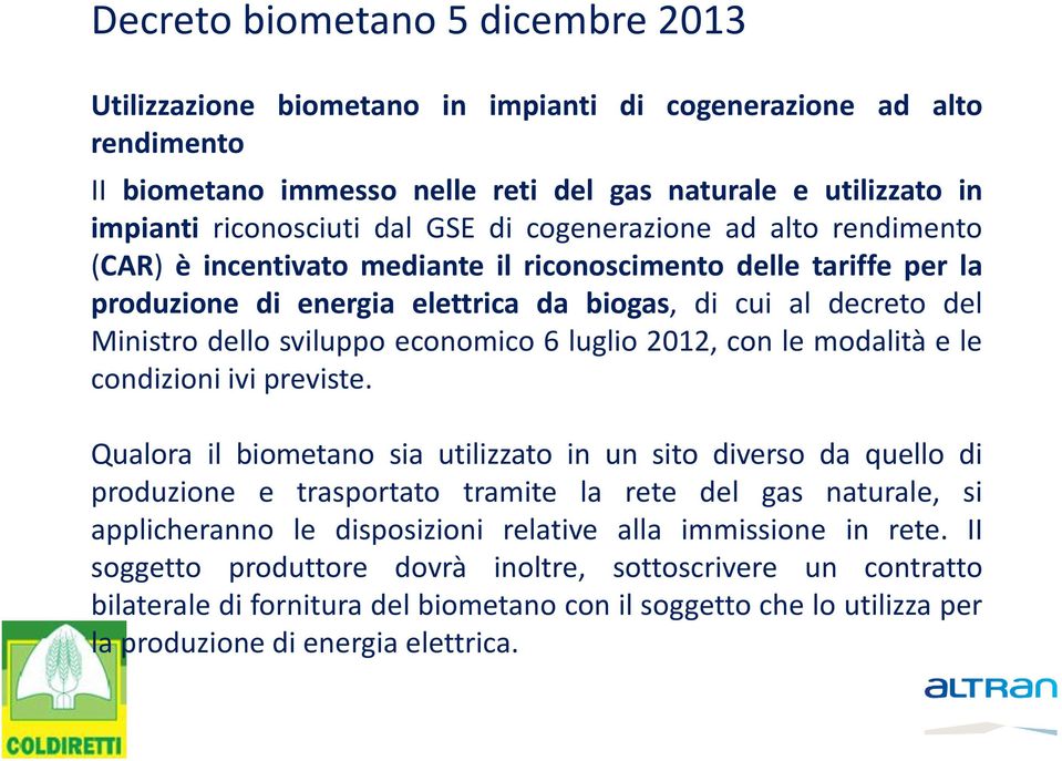 economico 6 luglio 2012, con le modalità e le condizioni ivi previste.