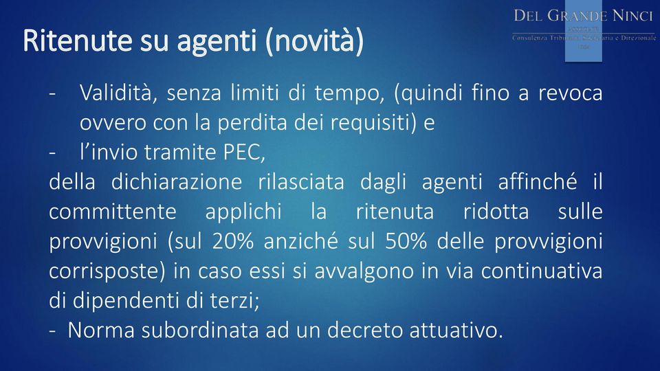 applichi la ritenuta ridotta sulle provvigioni (sul 20% anziché sul 50% delle provvigioni corrisposte) in