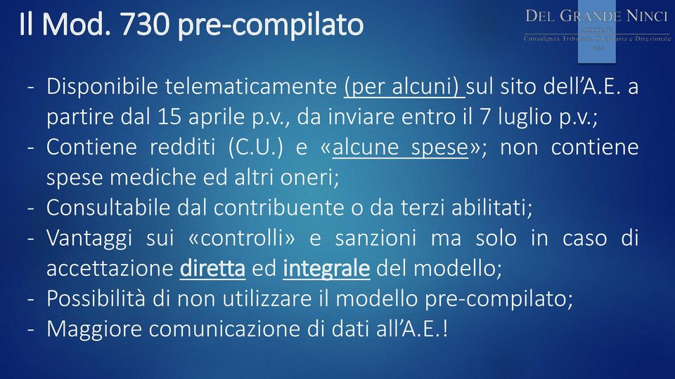 ) e «alcune spese»; non contiene spese mediche ed altri oneri; - Consultabile dal contribuente o da terzi abilitati; -