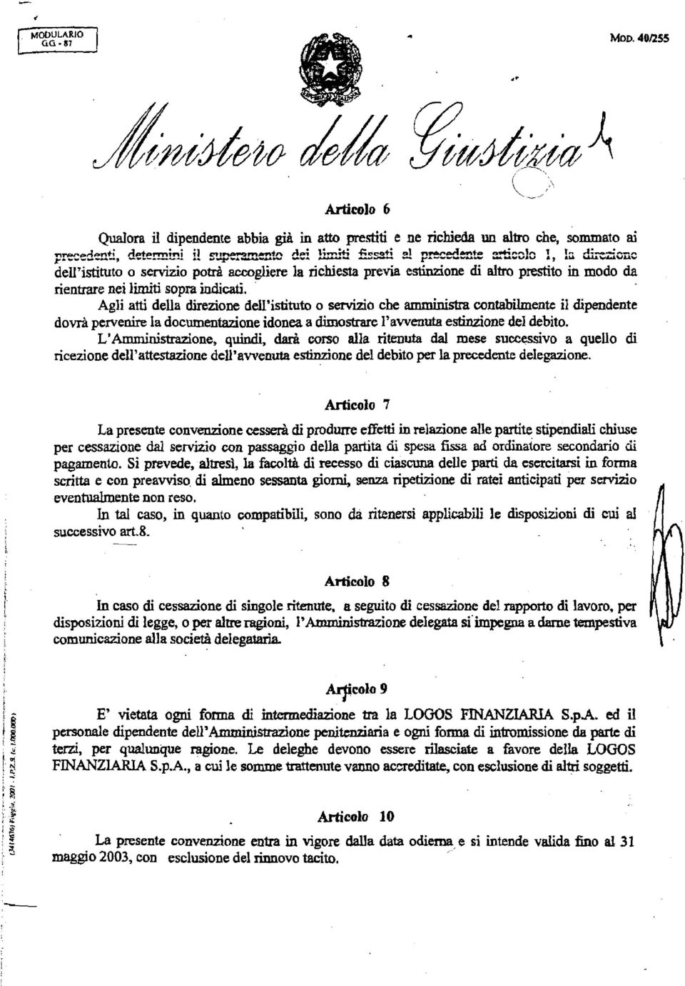 Agli atti della direzione dell'istituto o serviad che amministra contabiiente il dipendente dovrà pervenire la documentazione idonea a dimostrare I'awenuta estinzione del debito.