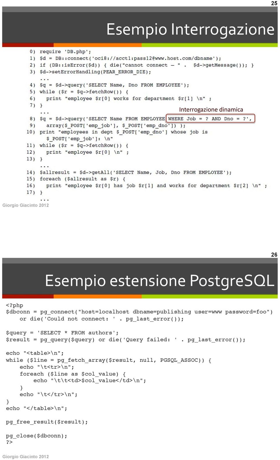 pg_last_error()); $query = 'SELECT * FROM authors'; $result = pg_query($query) or die('query failed: '.