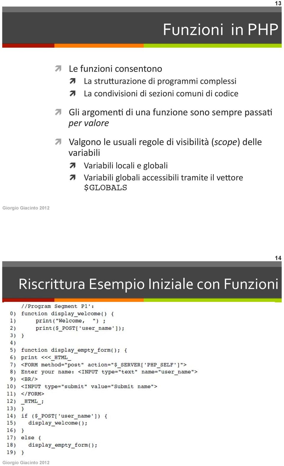 per%valore% Valgono'le'usuali'regole'di'visibilità'(scope)'delle' variabili'