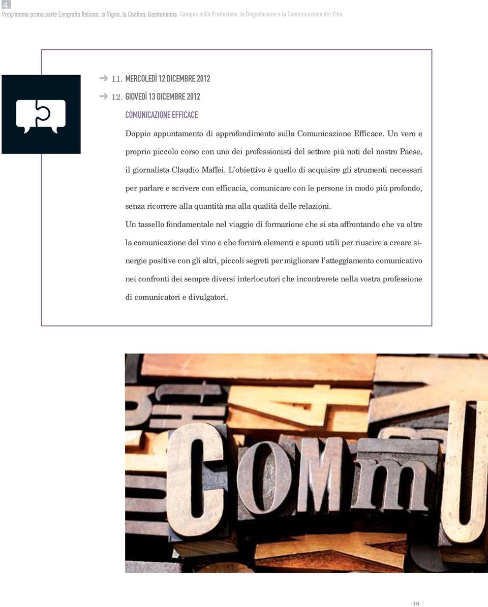 Un vero e proprio piccolo corso con uno dei professionisti del settore più noti del nostro Paese, il giornalista Claudio Maffei.