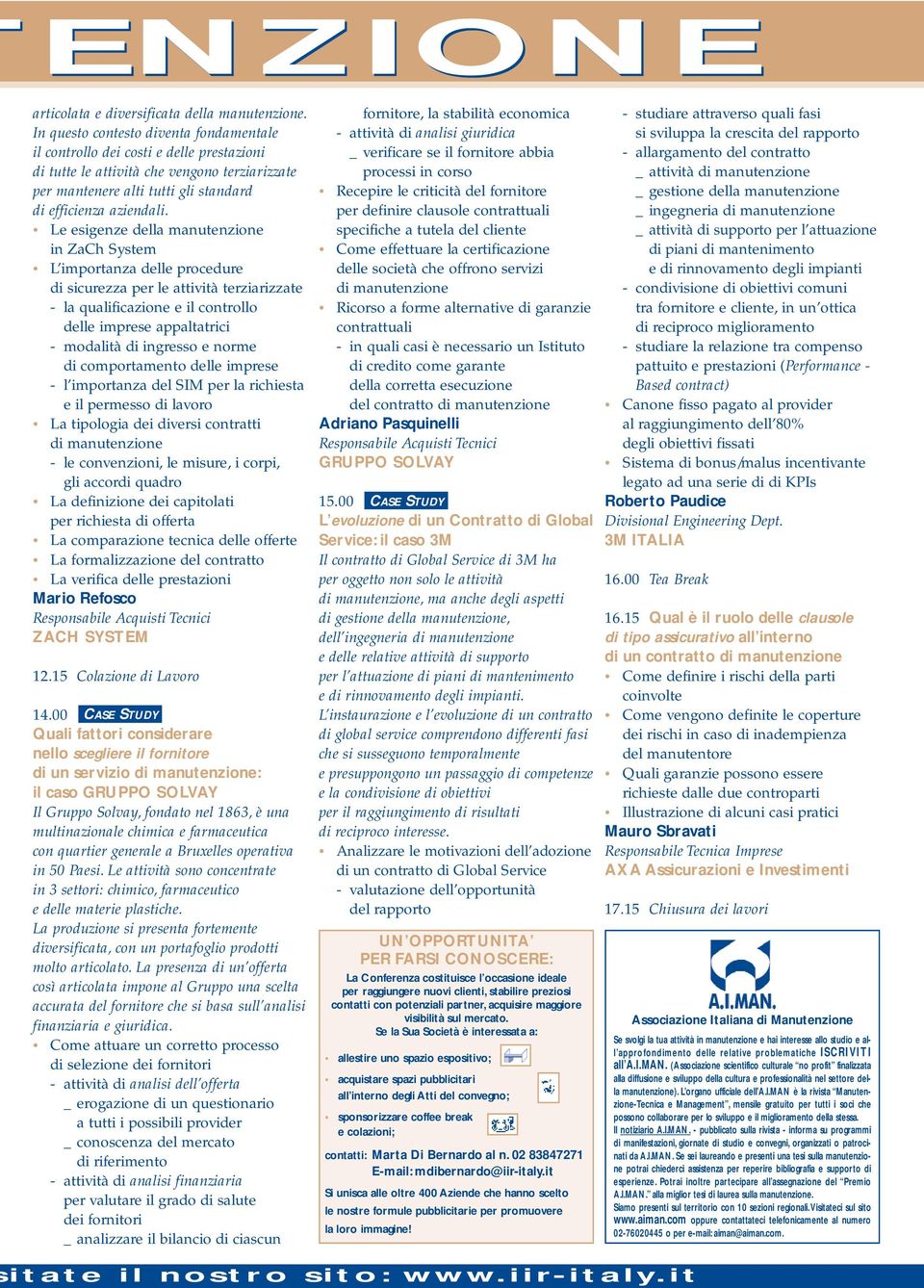 Le esigenze della manutenzione in ZaCh System L importanza delle procedure di sicurezza per le attività terziarizzate - la qualificazione e il controllo delle imprese appaltatrici - modalità di