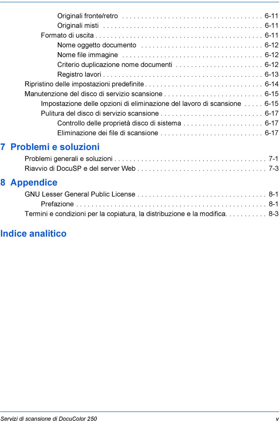 ......................................... 6-13 Ripristino delle impostazioni predefinite............................... 6-14 Manutenzione del disco di servizio scansione.