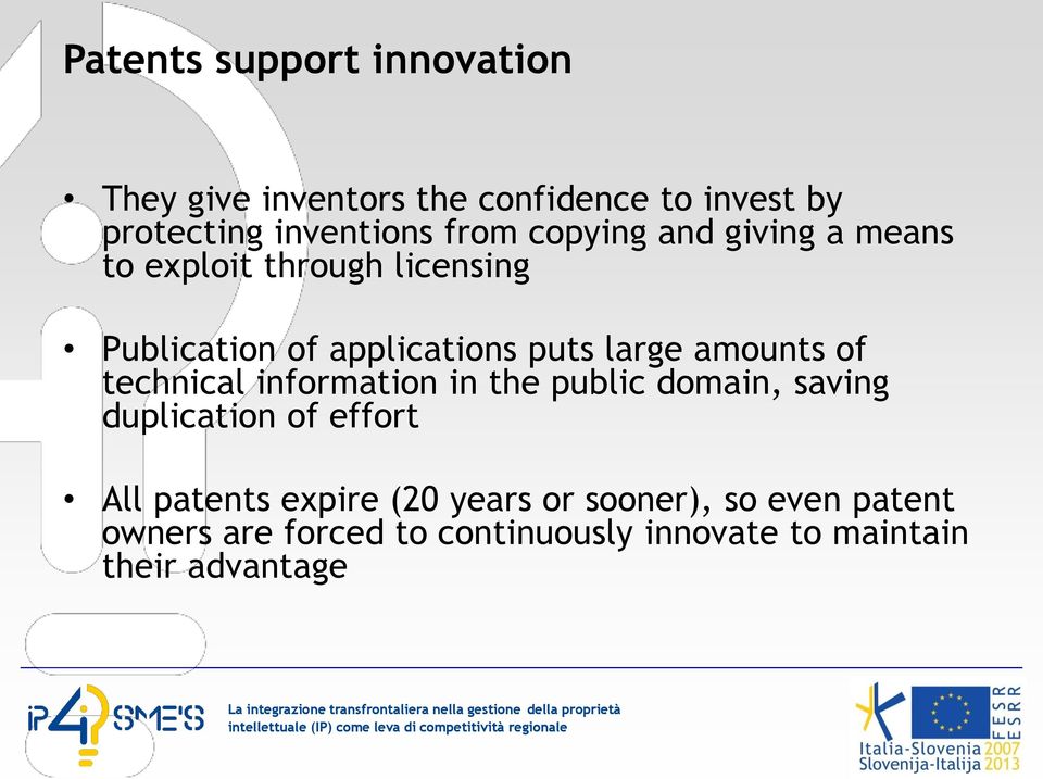 amounts of technical information in the public domain, saving duplication of effort All patents