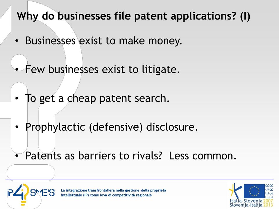 Few businesses exist to litigate.