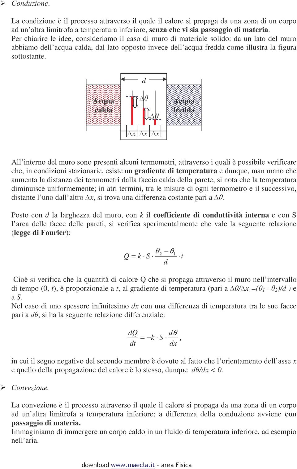 d Acqua calda x x x Acqua frdda All ntrno dl uro sono prsnt alcun trotr, attravrso qual è possbl vrfcar ch, n condzon stazonar, sst un gradnt d tpratura dunqu, an ano ch aunta la dstanza d trotr