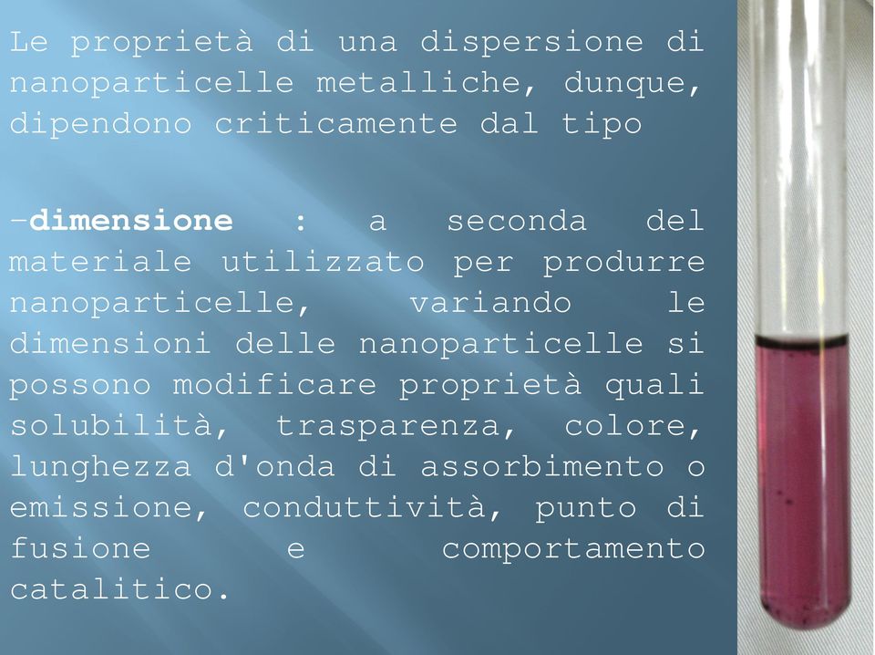 dimensioni delle nanoparticelle si possono modificare proprietà quali solubilità, trasparenza,