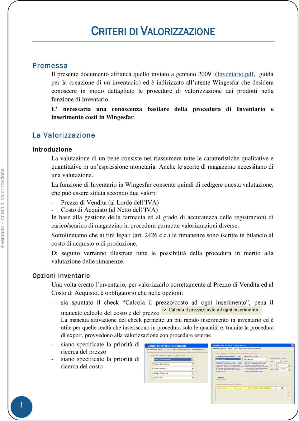 E necessaria una conoscenza basilare della procedura di Inventario e inserimento costi in Wingesfar.