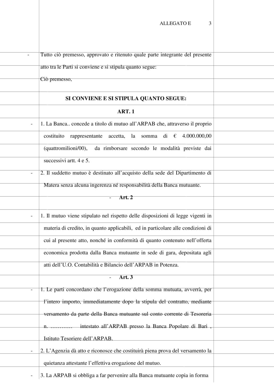 000,00 (quattromilioni/00), da rimborsare secondo le modalità previste dai successivi artt. 4 e 5. - 2.