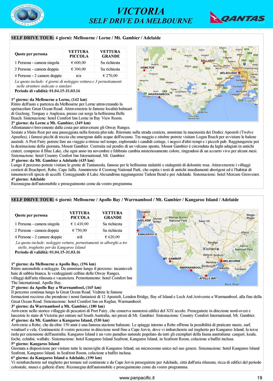 3 pernottamenti nelle strutture indicate o similari 1 giorno: da Melbourne a Lorne, (142 km) Ritiro dell'auto e partenza da Melbourne per Lorne attraversando la spettacolare Great Ocean Road.