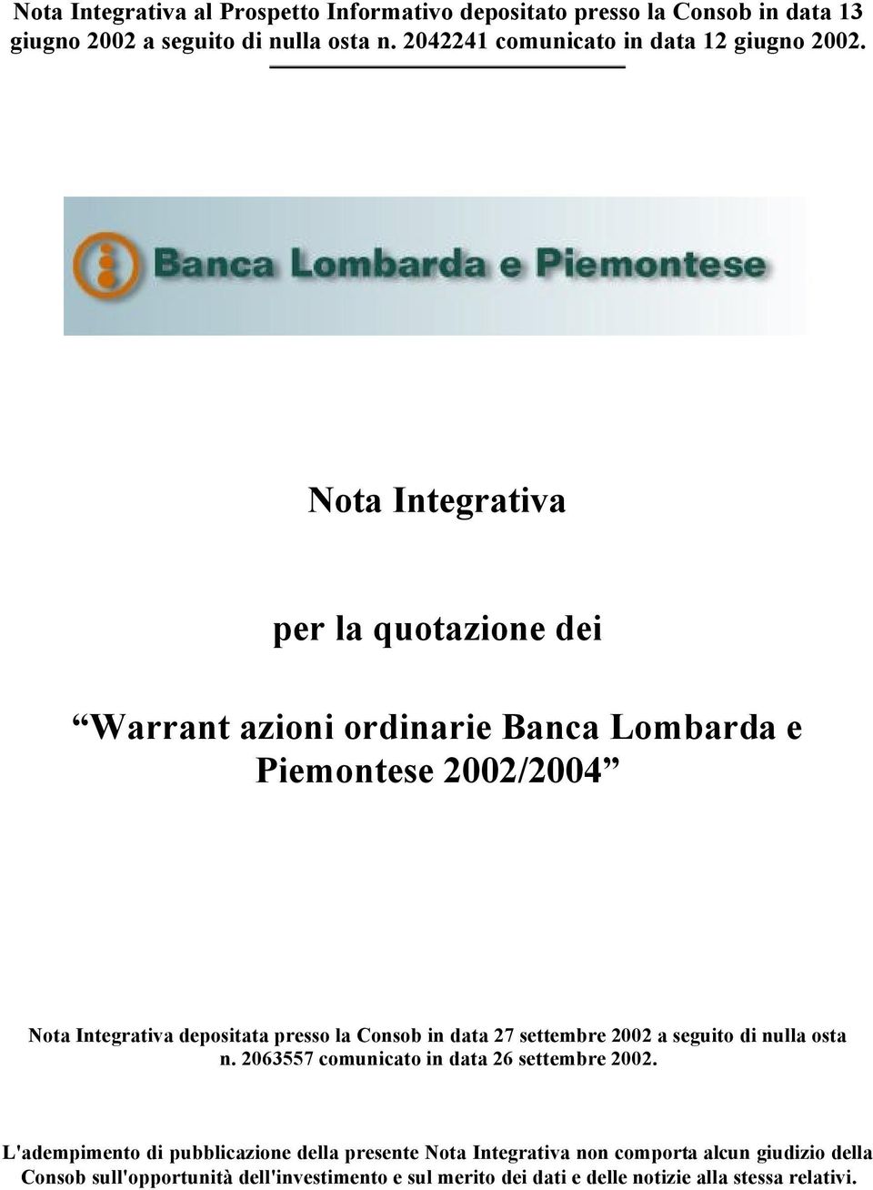 Nota Integrativa per la quotazione dei Warrant azioni ordinarie Banca Lombarda e Piemontese 2002/2004 Nota Integrativa depositata presso la Consob in