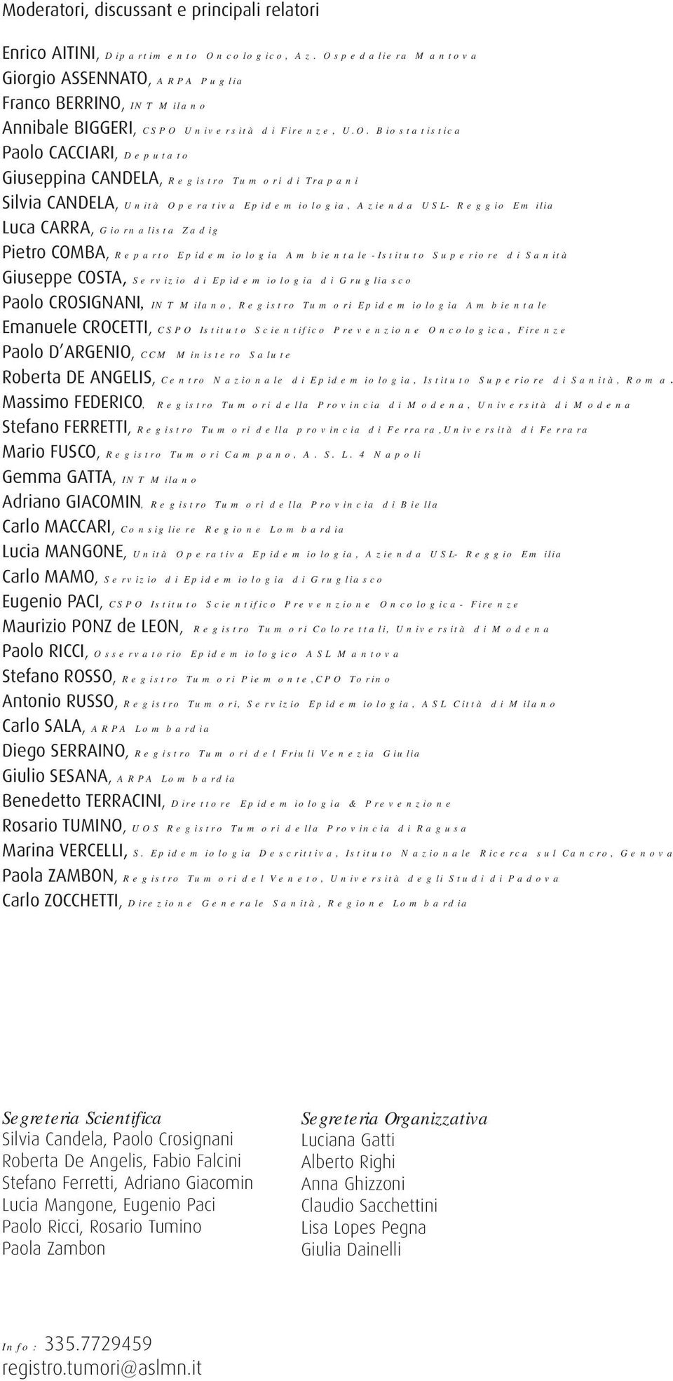 Tumori di Trapani Silvia CANDELA, Unità Operativa Epidemiologia, Azienda USL- Reggio Emilia Luca CARRA, Giornalista Zadig Pietro COMBA, Reparto Epidemiologia Ambientale-Istituto Superiore di Sanità