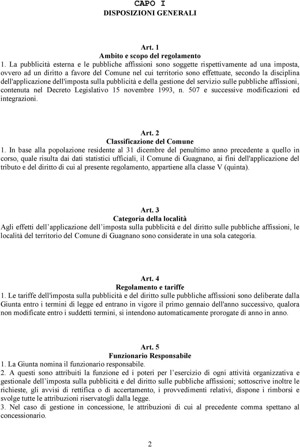 dell'applicazione dell'imposta sulla pubblicità e della gestione del servizio sulle pubbliche affissioni, contenuta nel Decreto Legislativo 15 novembre 1993, n.