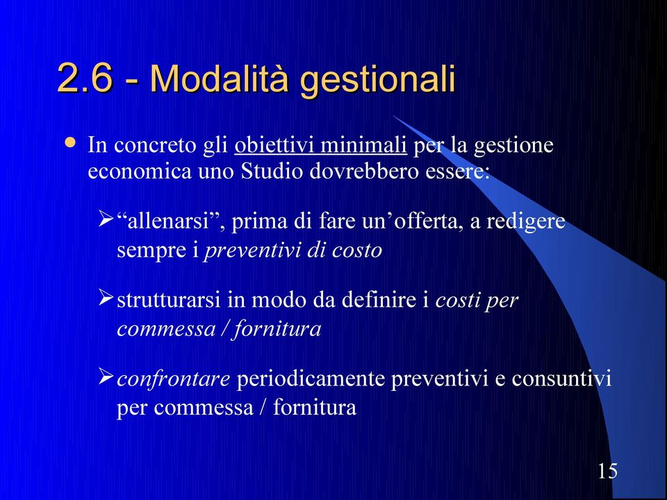 redigere sempre i preventivi di costo strutturarsi in modo da definire i costi per