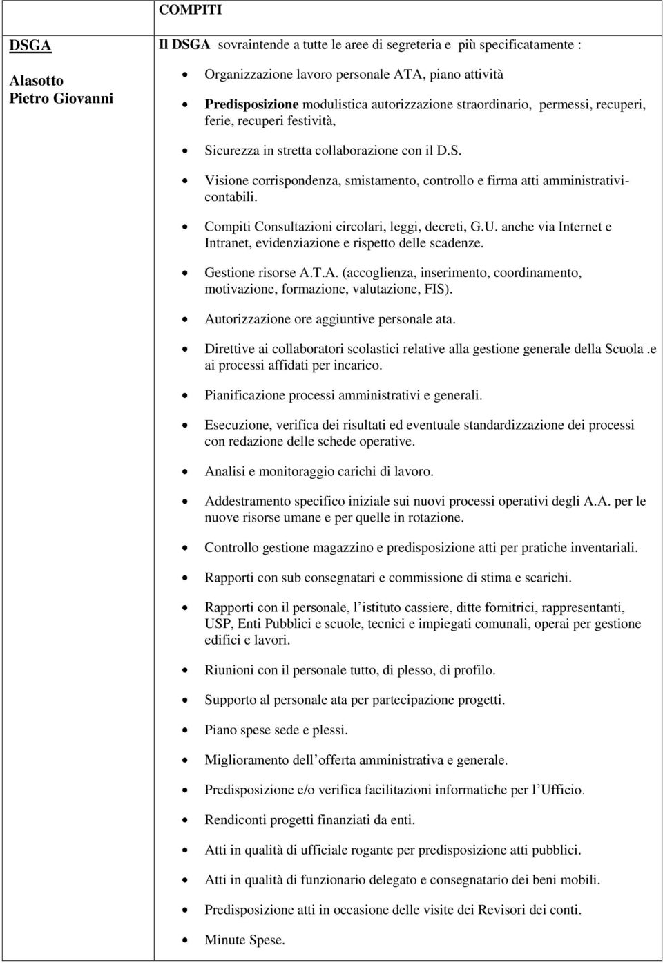 Cmpiti Cnsultazini circlari, leggi, decreti, G.U. anche via Internet e Intranet, evidenziazine e rispett delle scadenze. Gestine risrse A.