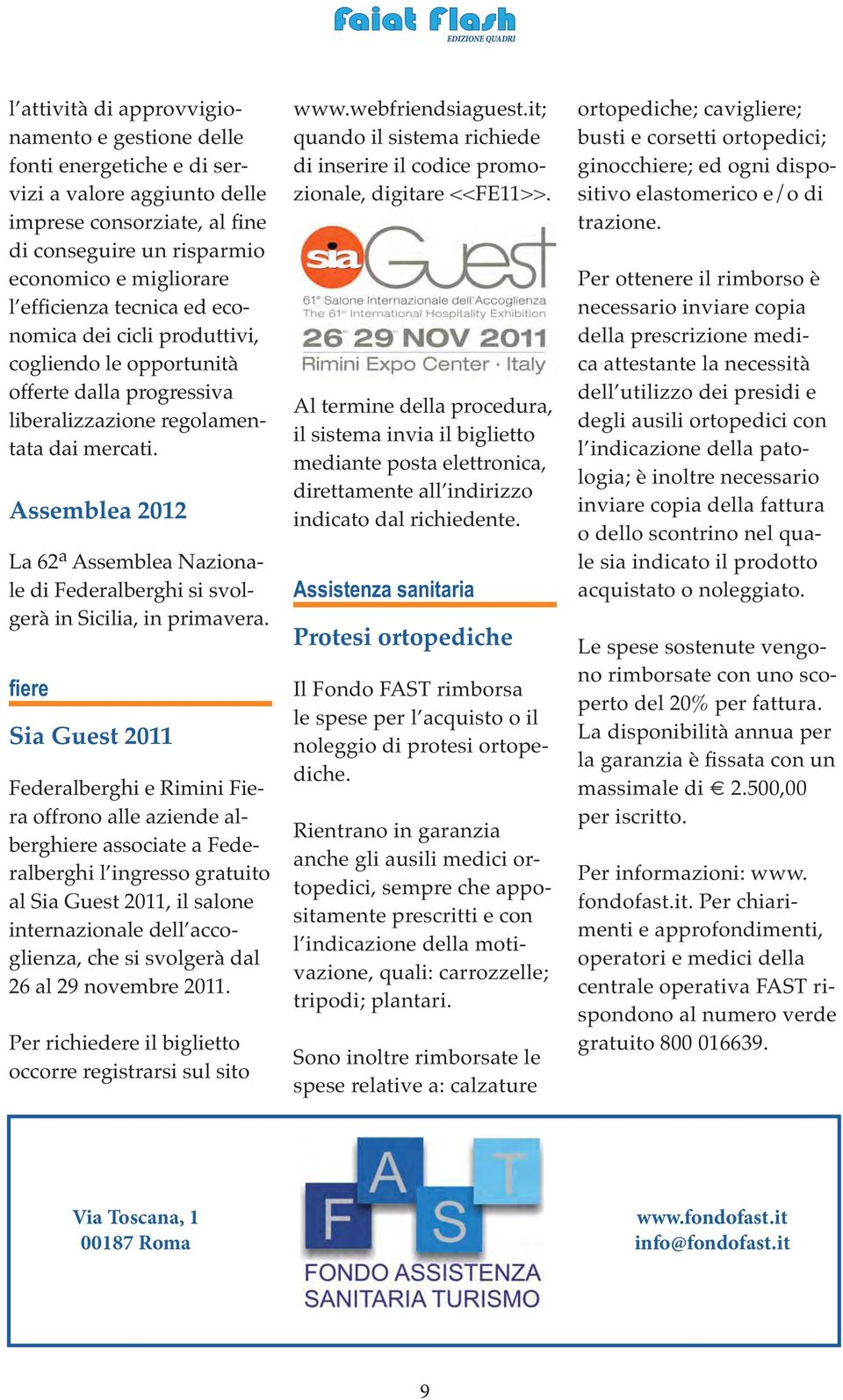 Assemblea 2012 La 62 a Assemblea Nazionale di Federalberghi si svolgerà in Sicilia, in primavera.