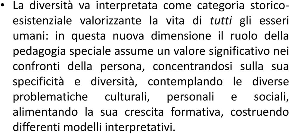 confronti della persona, concentrandosi sulla sua specificità e diversità, contemplando le diverse