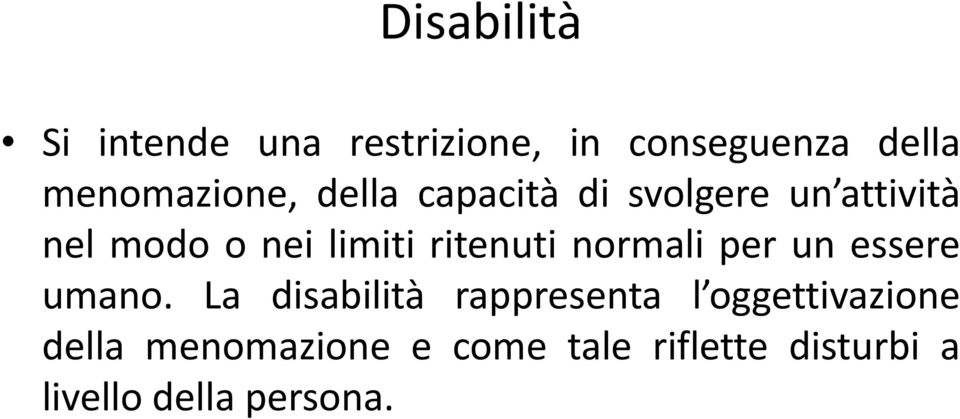 limiti ritenuti normali per un essere umano.