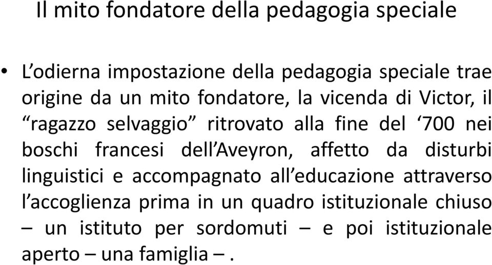 francesi dell Aveyron, affetto da disturbi linguistici e accompagnato all educazione attraverso l