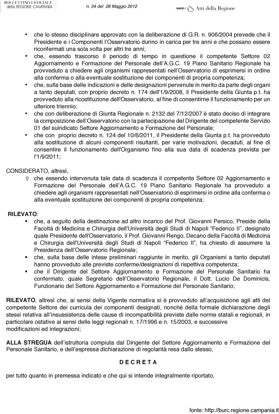 di tempo in questione il competente Settore 02 Aggiornamento e Formazione del Personale dell A.G.C.