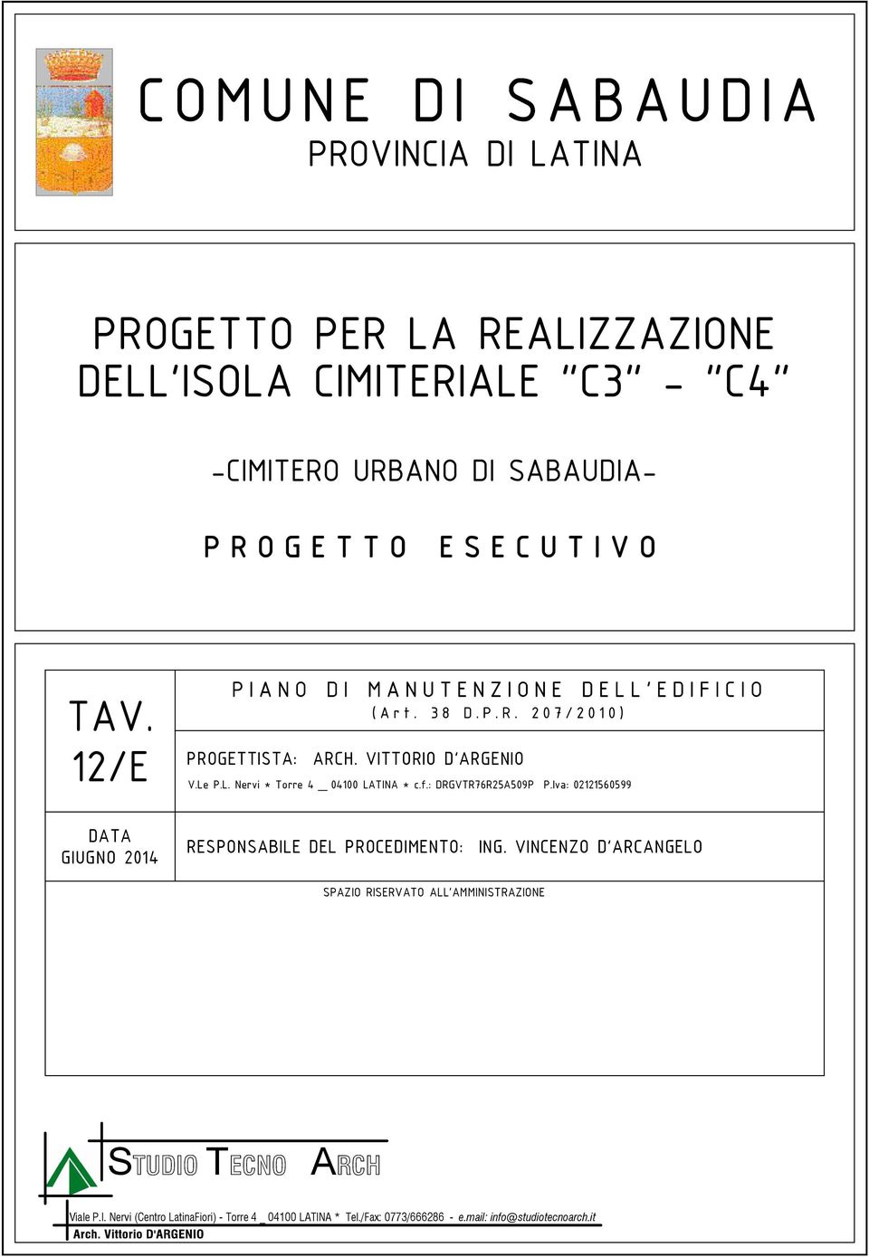 Iva: 02121560599 DATA GIUGNO 2014 RESPONSABILE DEL PROCEDIMENTO: ING.