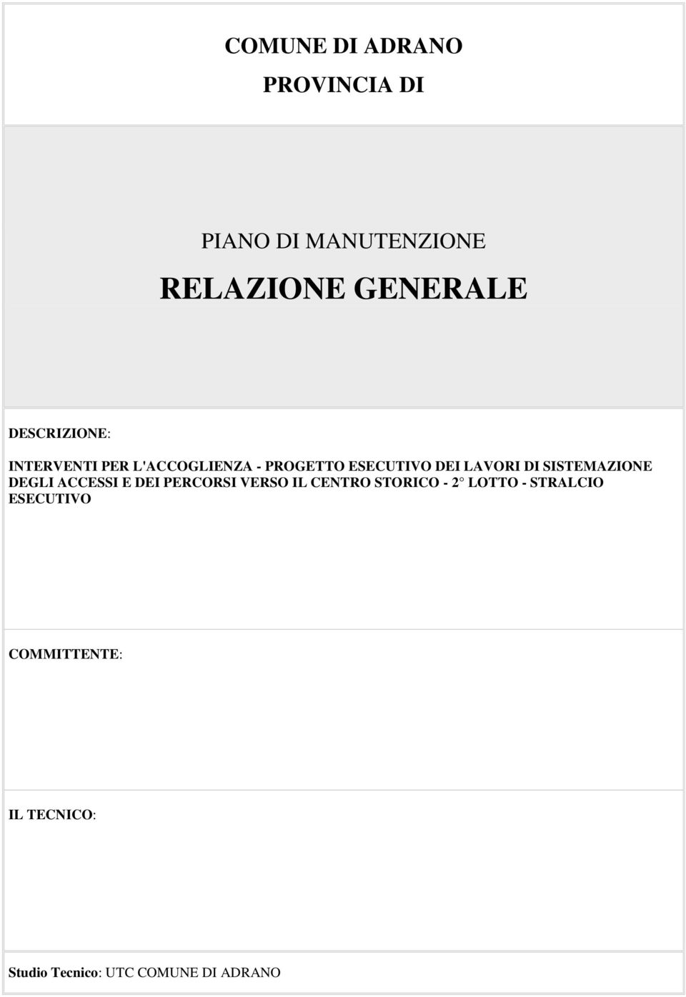 SISTEMAZIONE DEGLI ACCESSI E DEI PERCORSI VERSO IL CENTRO STORICO - 2 LOTTO