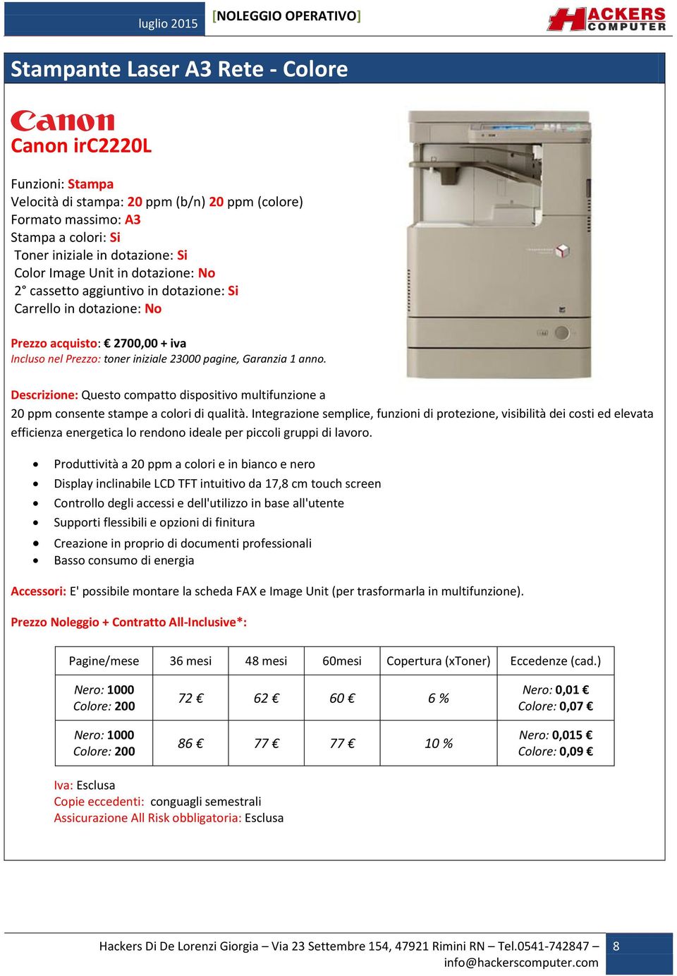 Descrizione: Questo compatto dispositivo multifunzione a 20 ppm consente stampe a colori di qualità.