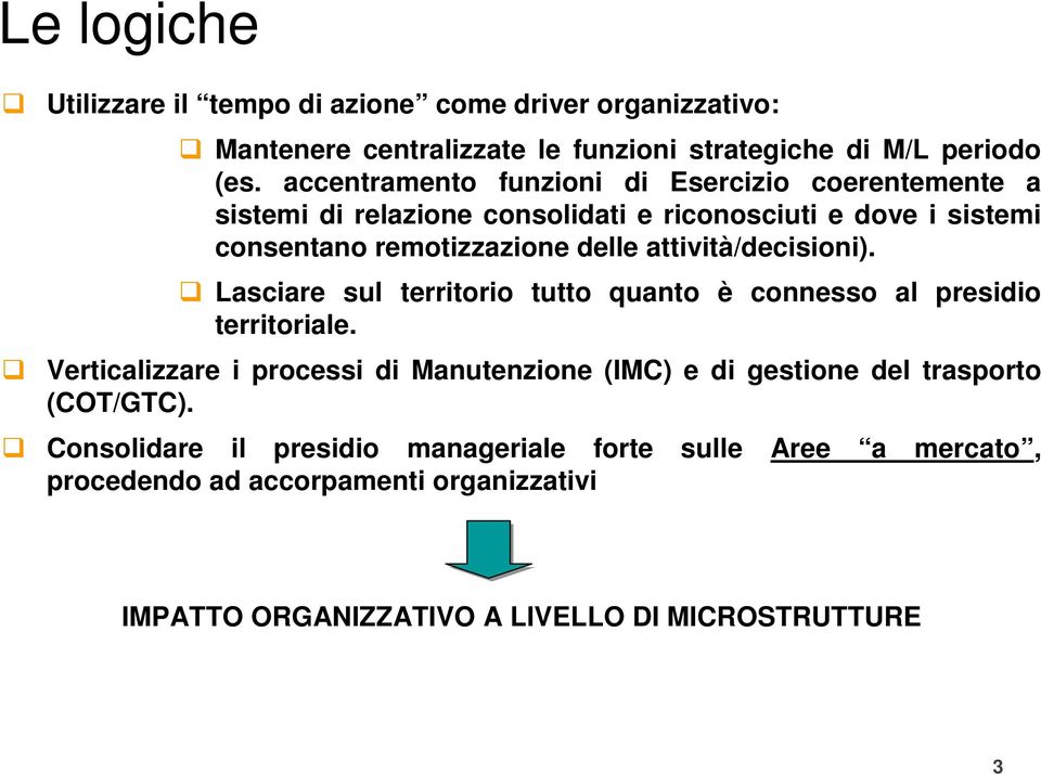 attività/decisioni). Lasciare sul territorio tutto quanto è connesso al presidio territoriale.