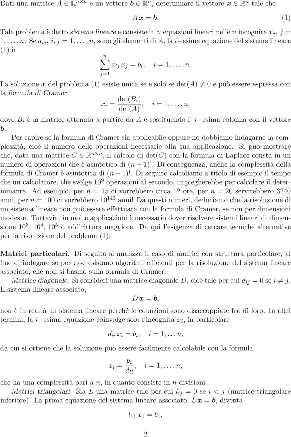 ..,n, dove B i è la matrice ottenuta a partire da A e sostituo l i esima colonna con il vettore b.