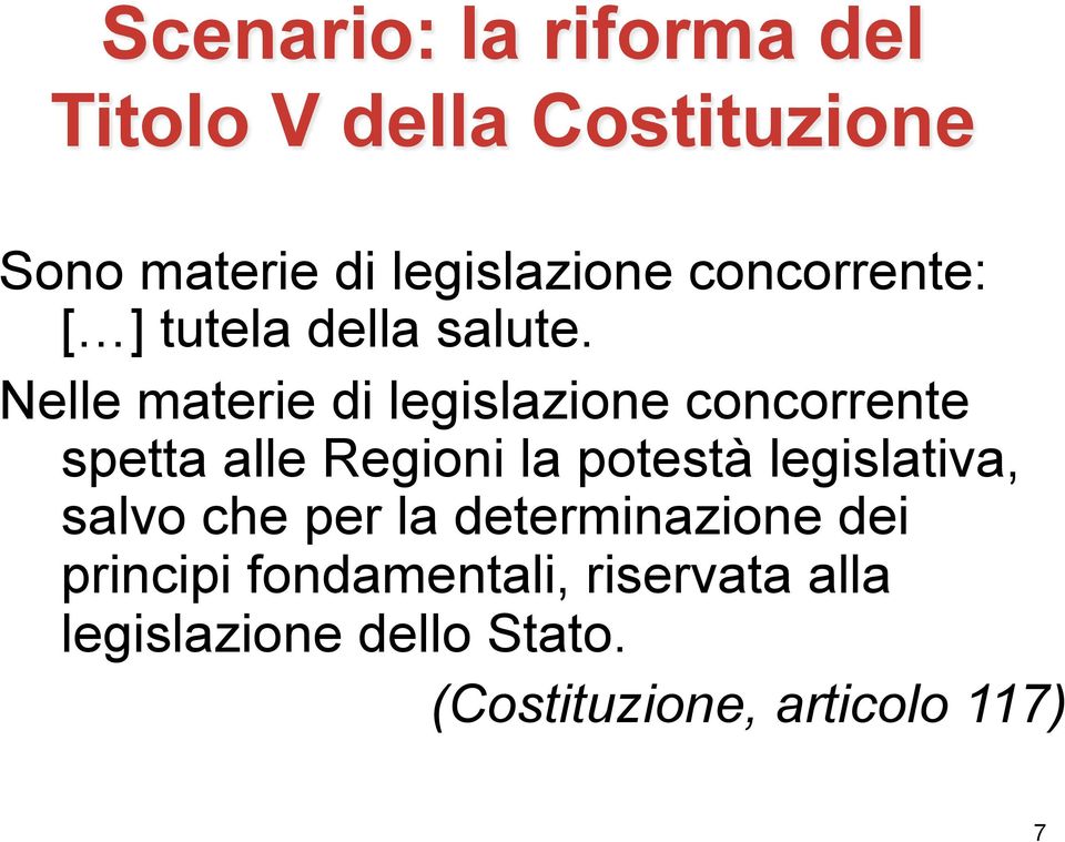 Nelle materie di legislazione concorrente spetta alle Regioni la potestà