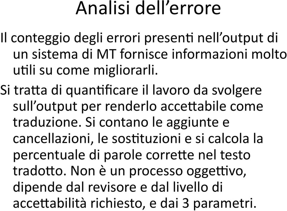 Si traia di quancficare il lavoro da svolgere sull output per renderlo acceiabile come traduzione.