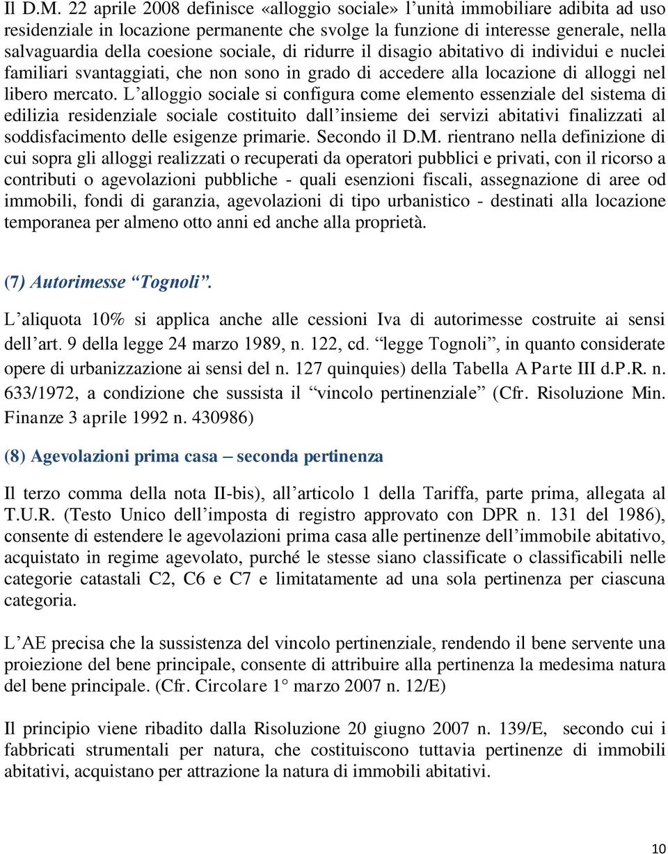 sociale, di ridurre il disagio abitativo di individui e nuclei familiari svantaggiati, che non sono in grado di accedere alla locazione di alloggi nel libero mercato.