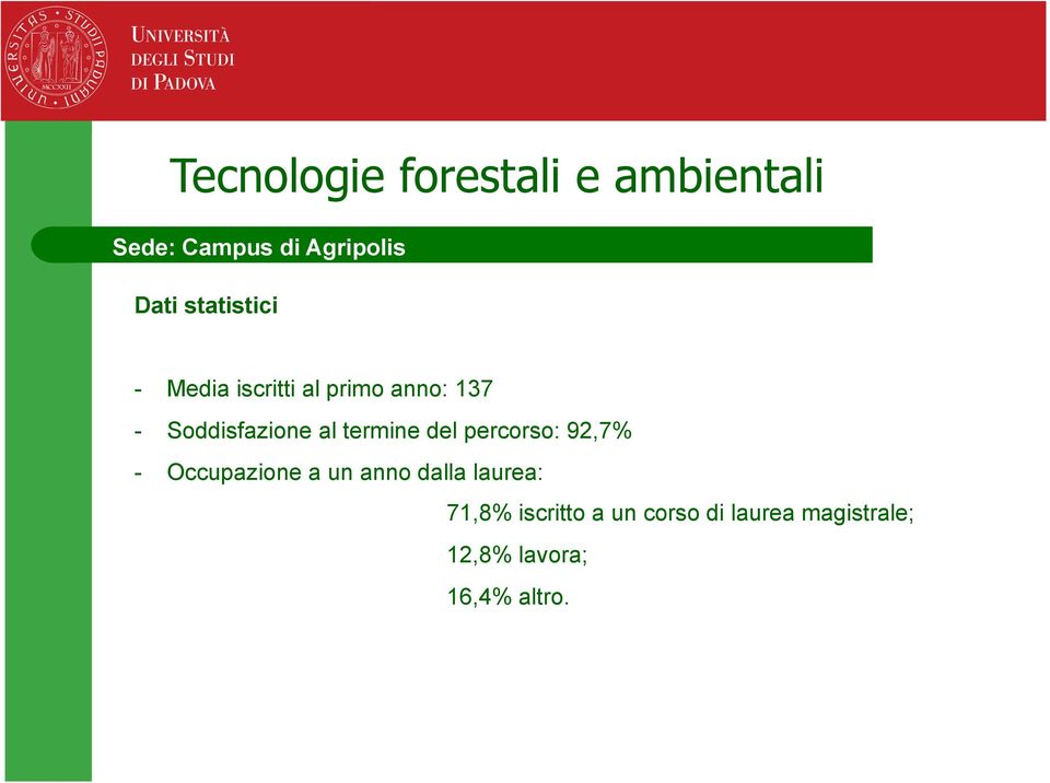 termine del percorso: 92,7% - Occupazione a un anno dalla laurea: