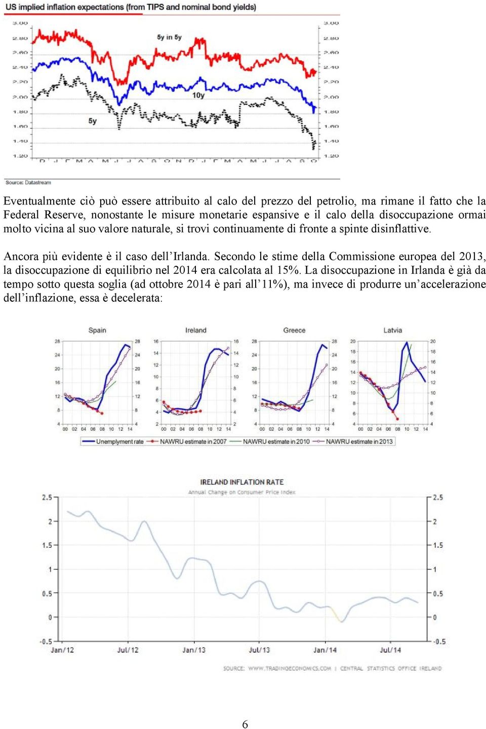 Ancora più evidente è il caso dell Irlanda.