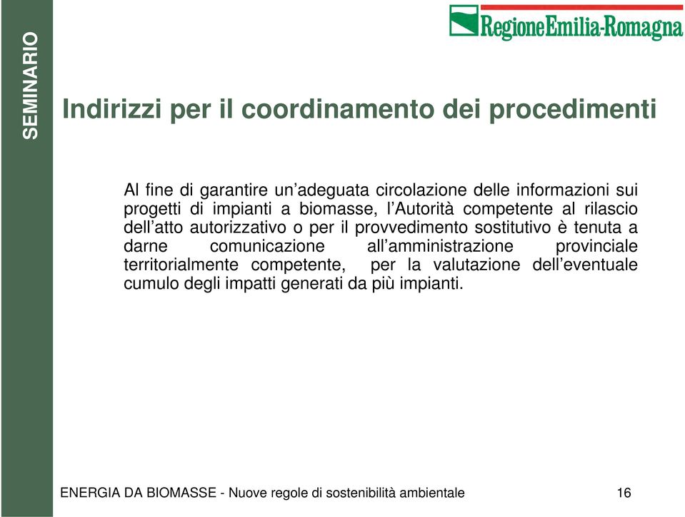 sostitutivo è tenuta a darne comunicazione all amministrazione provinciale territorialmente competente, per la